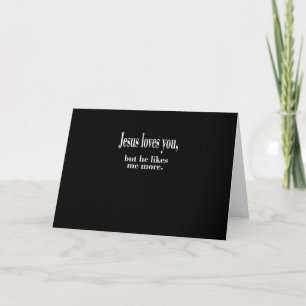 Jesus Loves You But He Likes Me More Playful Faith Card