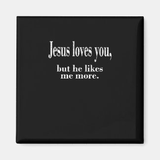 Jesus Loves You But He Likes Me More Playful Faith Magnet