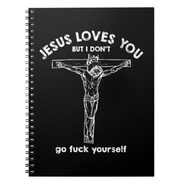 Jesus loves you but i don't T-ShirtIf you like hap Notebook (Front)