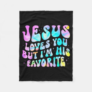 Jesus Loves You But Im His Favorite Christian God Fleece Blanket