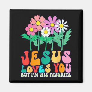 Jesus Loves You But Im His Favorite Christian God Magnet