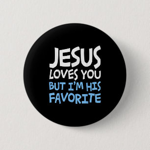 Jesus Loves You But I'm His Favorite Religion Shir 6 Cm Round Badge