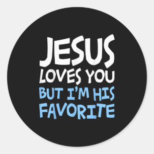 Jesus Loves You But I'm His Favorite Religion Shir Classic Round Sticker