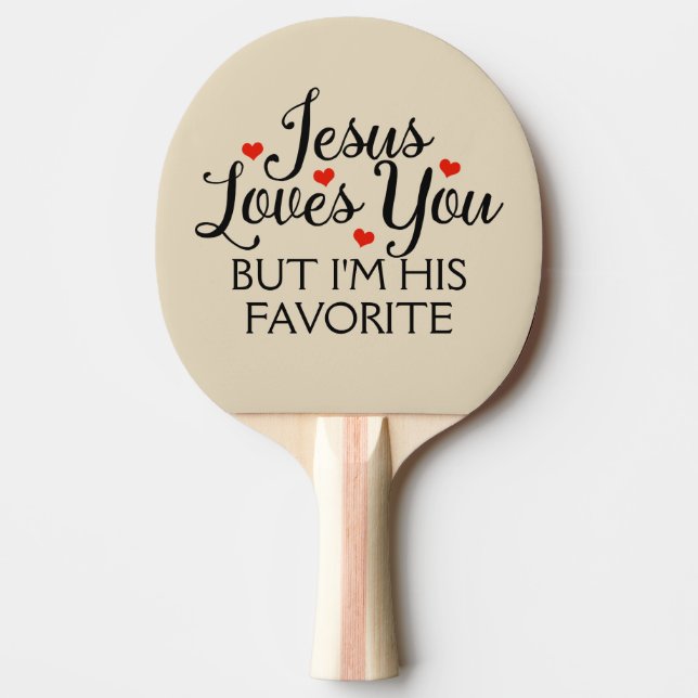 Jesus Loves You but I'm His Favourite Beige Ping Pong Paddle (Front)