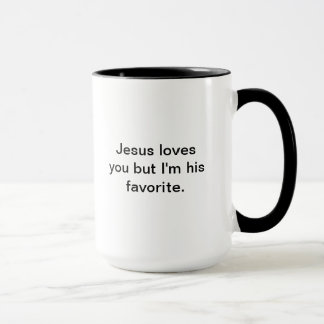 Jesus loves you but I'm his favourite. Mug