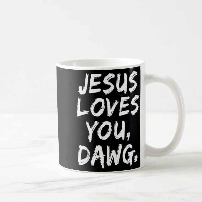 Jesus Loves You Dawg Christian Believer Faith God  Coffee Mug (Right)