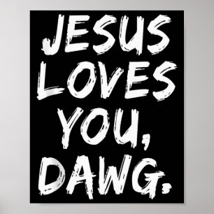 Jesus Loves You Dawg Christian Believer Faith God  Poster