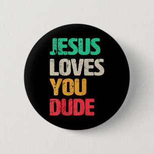 Jesus Loves You Dude Christian Faith Gospel Cultur 6 Cm Round Badge