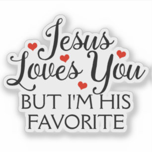 Jesus Loves You Favourite Funny Contour Cut