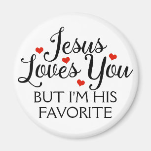 Jesus Loves You Favourite Funny Magnet