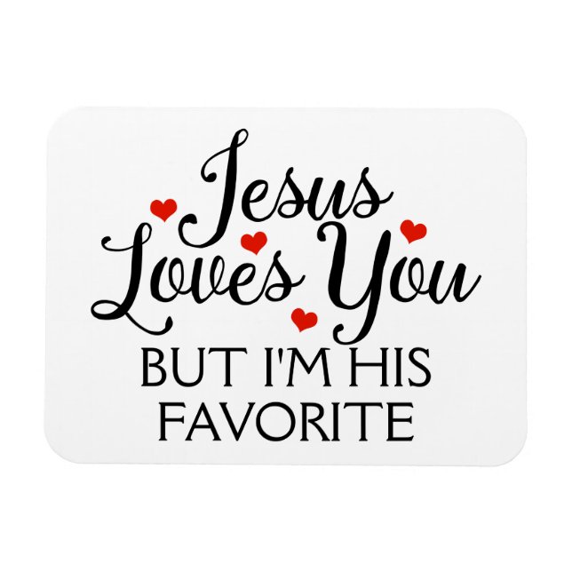 Jesus Loves You Favourite Funny Slogan Magnet (Horizontal)