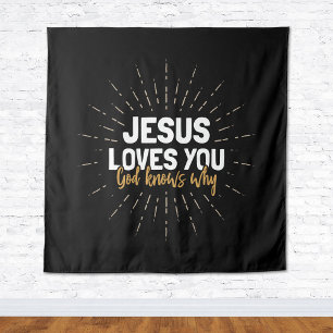 Jesus Loves You - God Knows Why Tapestry