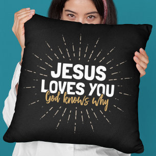 Jesus Loves You - God Knows Why Throw Pillow