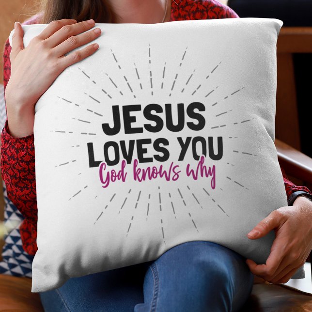 Jesus Loves You - God Knows Why Throw Pillow (Creator Uploaded)