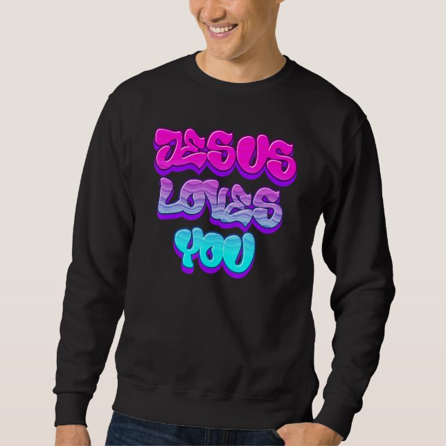 Jesus Loves You Graffiti Christian Sweatshirt (Front)