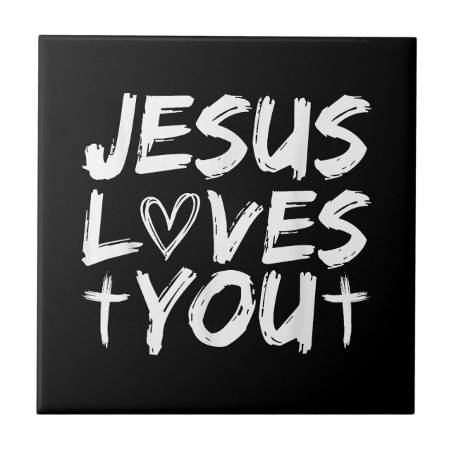 Jesus Loves You I Jesus  Ceramic Tile (Front)