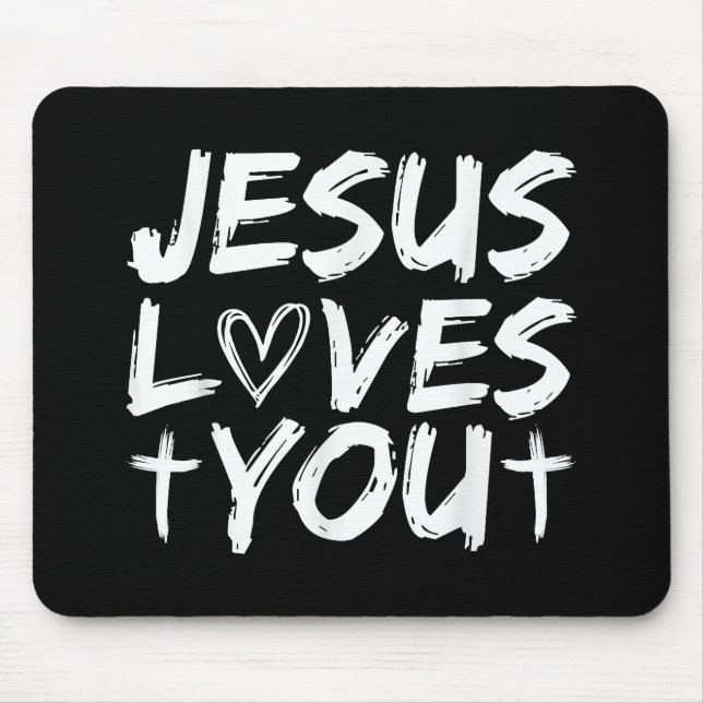 Jesus Loves You I Jesus  Mouse Pad (Front)