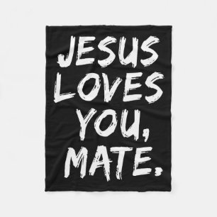 Jesus Loves You Mate Christian Believer Faith God Fleece Blanket
