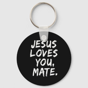 Jesus Loves You Mate Christian Believer Faith God Key Ring