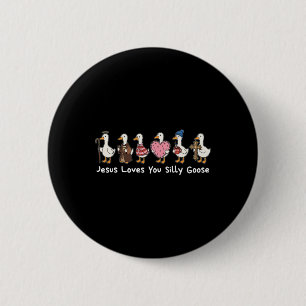 Jesus Loves You Silly Goose Funny Goose Valentine 6 Cm Round Badge