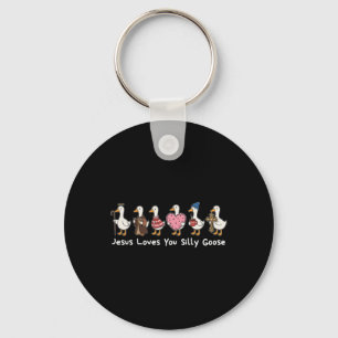 Jesus Loves You Silly Goose Funny Goose Valentine Key Ring