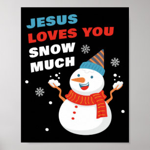 Jesus Loves You Snow Much Christian Christmas  Poster