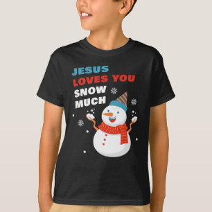 Jesus Loves You Snow Much Christian Christmas T-Sh T-Shirt