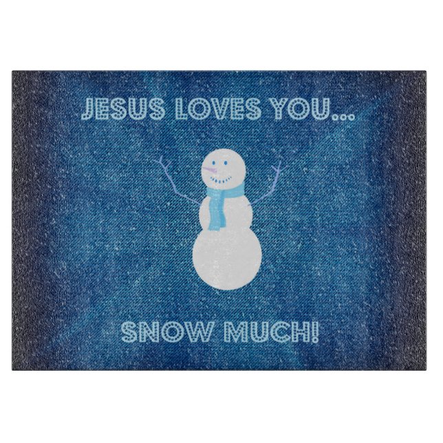 Jesus Loves You Snow Much! Christian Snowman Blue Cutting Board (Front)
