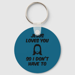 Jesus loves you so i don't funny saying quote men key ring