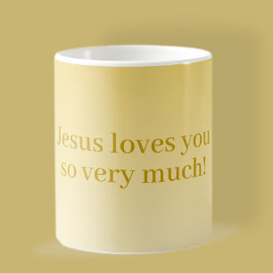 Jesus loves you so very much! coffee mug