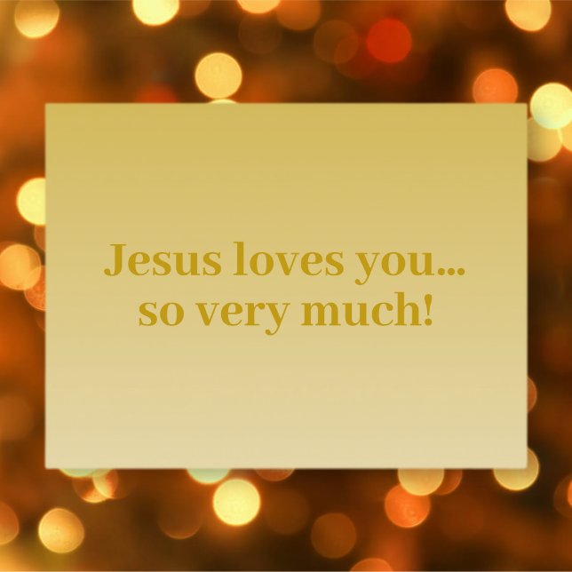 Jesus loves you, so very much! postcard (Creator Uploaded)