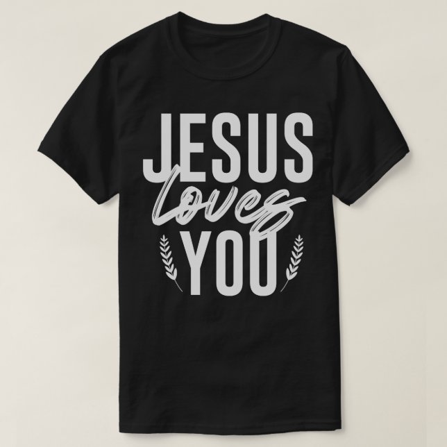 Jesus Loves You T-Shirt (Design Front)