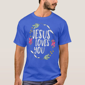 Jesus loves you with Round flower frame (1) T-Shirt