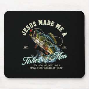 Jesus Made Me A Fisher Of Men Fishing Fisherman Re Mouse Pad