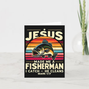 Jesus Made Me A Fisherman I Catch He Cleans Fisher Card