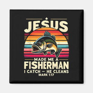 Jesus Made Me A Fisherman I Catch He Cleans Fisher Magnet