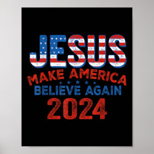 Jesus Make America Believe Again 4th Of July Chris Poster