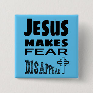 Jesus Makes Fear Disappear 15 Cm Square Badge
