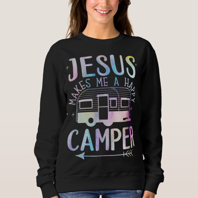 Jesus Makes Me A Happy Camper Camping RV Christian Sweatshirt (Front)