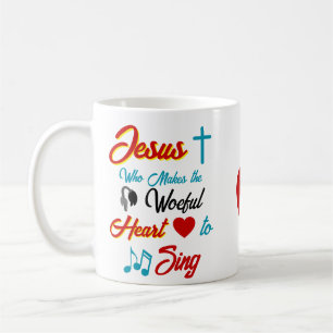 Jesus Makes the Heart Sing Coffee Mug