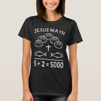 Jesus Math 2 Fishes 5 Breads Feeds The 5000 Bible T-Shirt