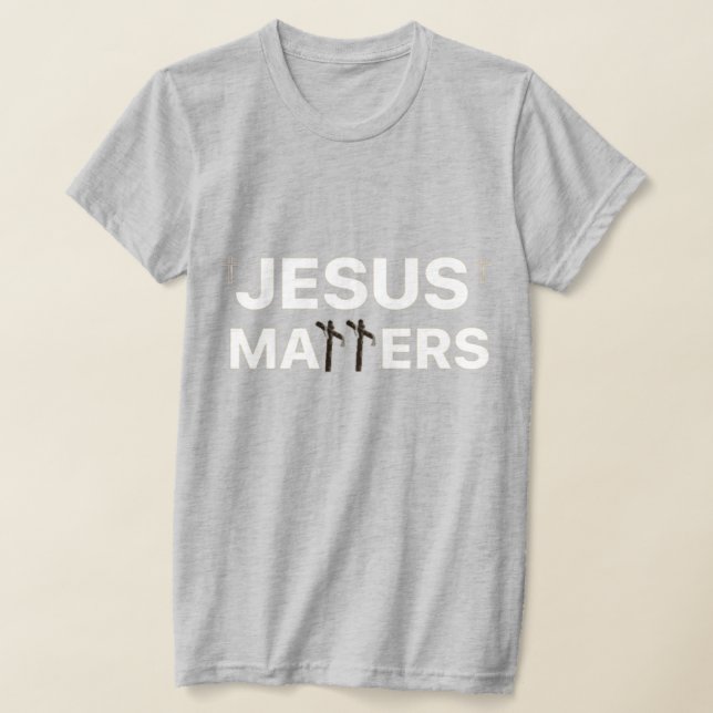Jesus Matters  T-Shirt (Laydown)