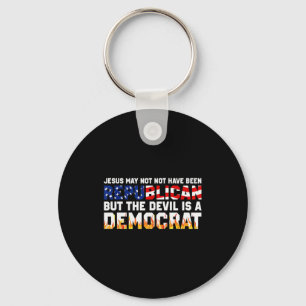 Jesus May Not Have Been Republican But The Devil I Key Ring