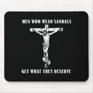 Jesus Men Who Wear Sandals Get What They Deserve Mouse Pad