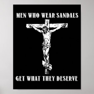 Jesus Men Who Wear Sandals Get What They Deserve Poster