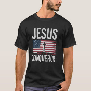 Jesus More Than A Conqueror Patriotic Jesus Gifts T-Shirt