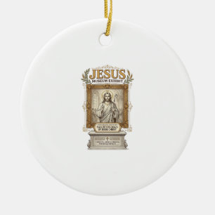 Jesus Museum Exhibit Jesus Museum Exhibit Christia Ceramic Ornament
