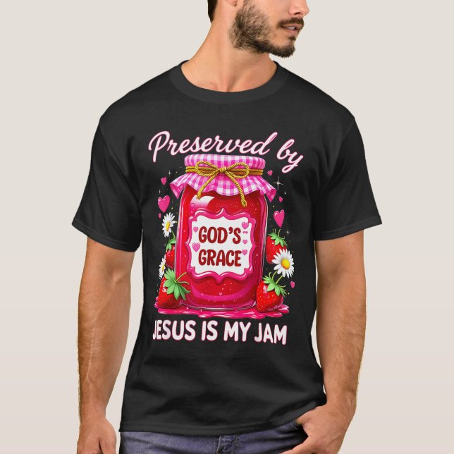 Jesus My Jam Strawberry Coquette Nk Preserved God’ T-Shirt (Front)