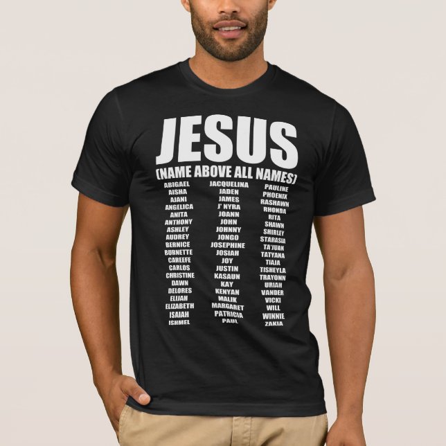 JESUS NAME ABOVE ALL NAMES! T-Shirt (Front)