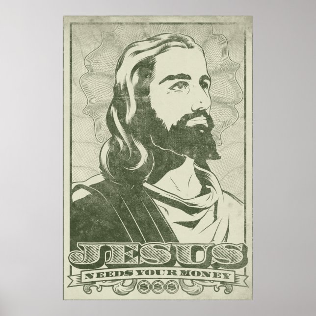 Jesus Needs Your Money Poster (Front)